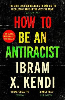 How To Be an Antiracist - Ibram X. Kendi