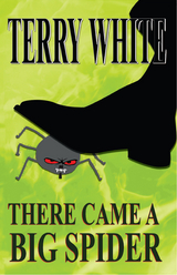 There Came A Big Spider -  Terry White