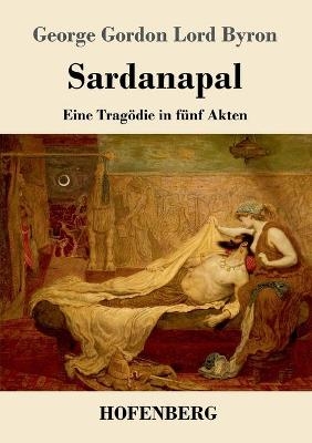 Sardanapal - George G. N. Lord Byron