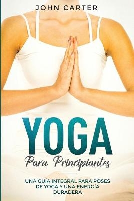 Yoga Para Principiantes - John Carter