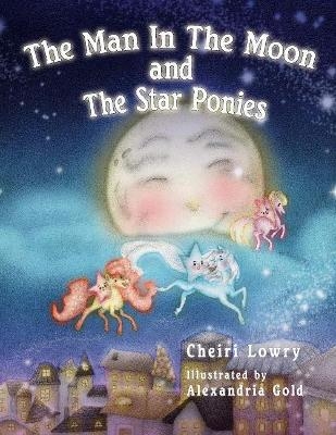 The Man In The Moon and The Star Ponies - Cheiri Lowry