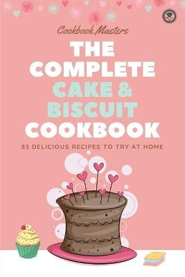 The Complete Cake & Biscuit Cookbook -  Cookbook Masters