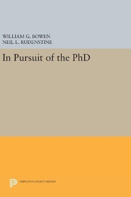 In Pursuit of the PhD - William G. Bowen, Neil L. Rudenstine