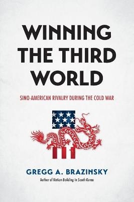 Winning the Third World - Gregg A. Brazinsky