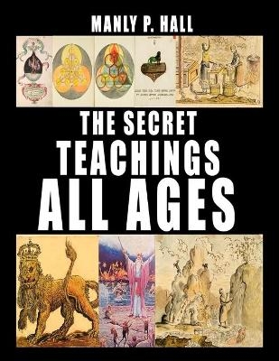 The Secret Teachings of All Ages - Manly P Hall