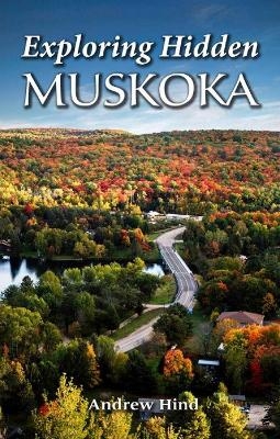 Exploring Hidden Muskoka - Andrew Hind