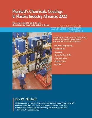 Plunkett's Chemicals, Coatings & Plastics Industry Almanac 2022 - Jack W. Plunkett