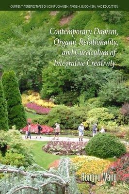 Contemporary Daoism, Organic Relationality, and Curriculum of Integrative Creativity - Hongyu Wang