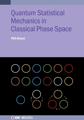 Quantum Statistical Mechanics in Classical Phase Space - Phil Attard