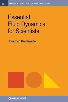 Essential Fluid Dynamics for Scientists - Jonathan Braithwaite