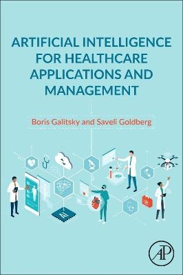 Artificial Intelligence for Healthcare Applications and Management - Boris Galitsky, Saveli Goldberg