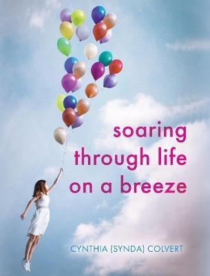 Soaring Through Life on a Breeze - Cynthia (Synda) Colvert