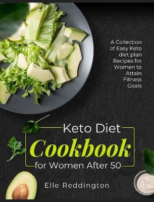Keto Diet Cookbook for Women After 50 - Elle Reddington