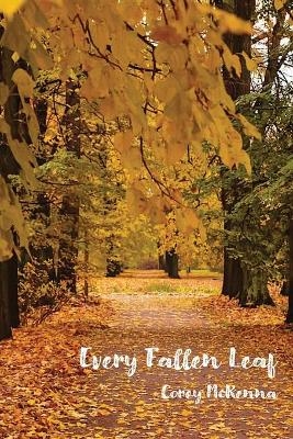 Every Fallen Leaf - Corey McKenna