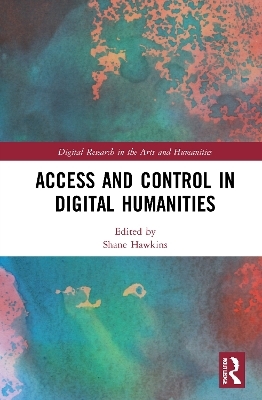 Access and Control in Digital Humanities - 