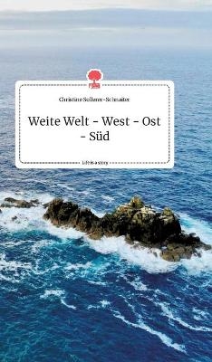 Weite Welt - West - Ost - Süd. Life is a Story - story.one - Christine Sollerer-Schnaiter