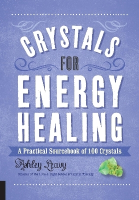 Crystals for Energy Healing - Ashley Leavy