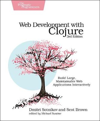 Web Development with Clojure - Dmitri Sotnikov, Scot Brown