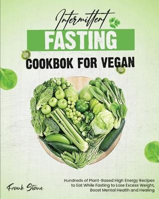 Intermittent Fasting Cookbook for Vegan - Frank Stone