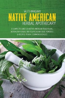 Native American Herbal Apothecary - Wuti Amadahy