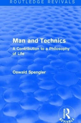 Routledge Revivals: Man and Technics (1932) - Oswald Spengler