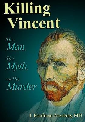 Killing Vincent - Irving Kaufman Arenberg
