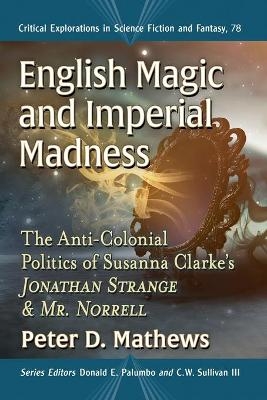 English Magic and Imperial Madness - Peter D. Mathews