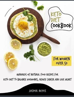 Keto Diet Cookbook for Women Over 50 - Jasper Reyes