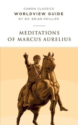 Worldview Guide for Meditations of Marcus Aurelius - Brian Phillips