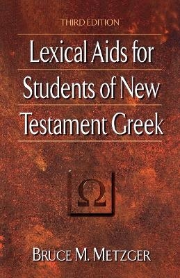 Lexical Aids for Students of New Testament Greek - Bruce M. Metzger