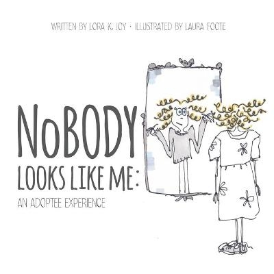 NoBODY Looks Like Me - Lora K Joy