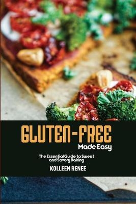 Gluten-Free Made Easy - Kolleen Renee