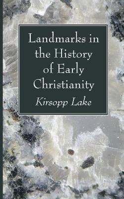 Landmarks in the History of Early Christianity - Kirsopp Lake