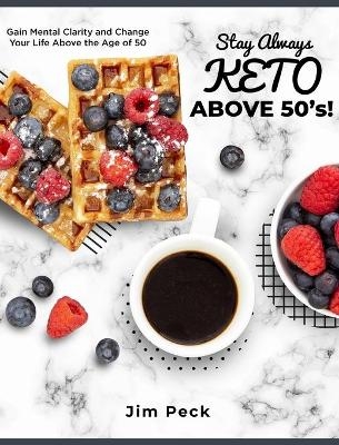 Stay Always Keto Above 50's! - Jim Peck