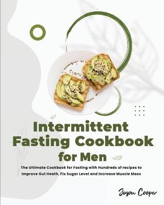 Intermittent Fasting Cookbook for Men - Jason Cooper