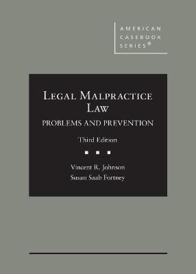 Legal Malpractice Law - Vincent R. Johnson, Susan Saab Fortney