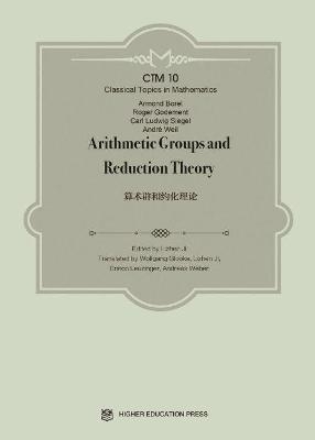 Arithmetic Groups and Reduction Theory - Armond Borel, Roger Godement, Carl Ludwig Siegel, Andre Weil