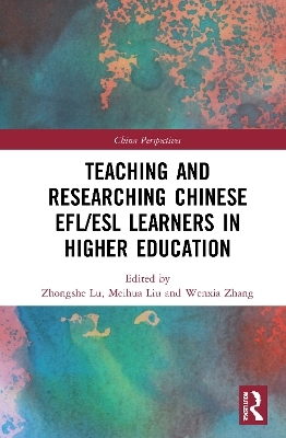 Teaching and Researching Chinese EFL/ESL Learners in Higher Education - 