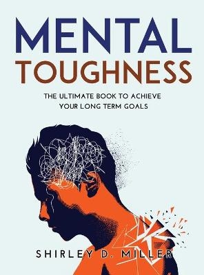 Mental Toughness - Shirley D Miller