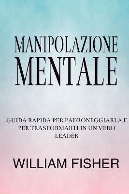 Mind Manipulation - William Fisher