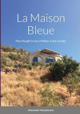 La Maison Bleue - Alexander Macpherson
