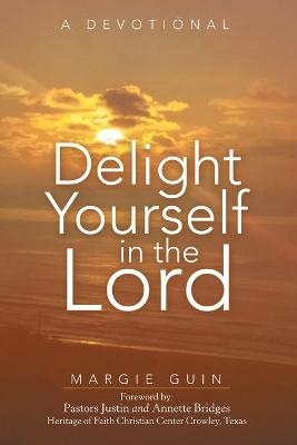 Delight Yourself in the Lord - Margie Guin