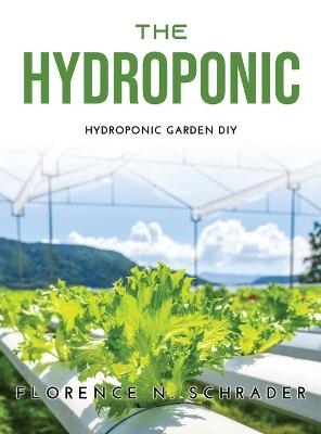 The Hydroponic -  Florence N Schrader