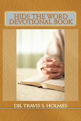 Hide the Word Devotional Book -  Dr. Travis S. Holmes