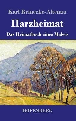 Harzheimat - Karl Reinecke-Altenau