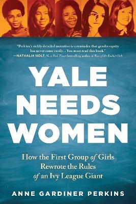 Yale Needs Women - Anne Gardiner Perkins