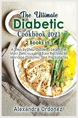 The Ultimate Diabetic Cookbook 2021 - Alexandra Ordonez