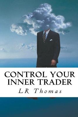 Control Your Inner Trader - Lr Thomas