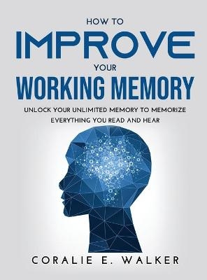 How to improve your working memory - Coralie E Walker