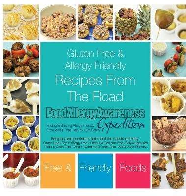 Gluten Free & Allergy Friendly Recipes From The Road - Free and Friendly Foods, The Allergy Chef